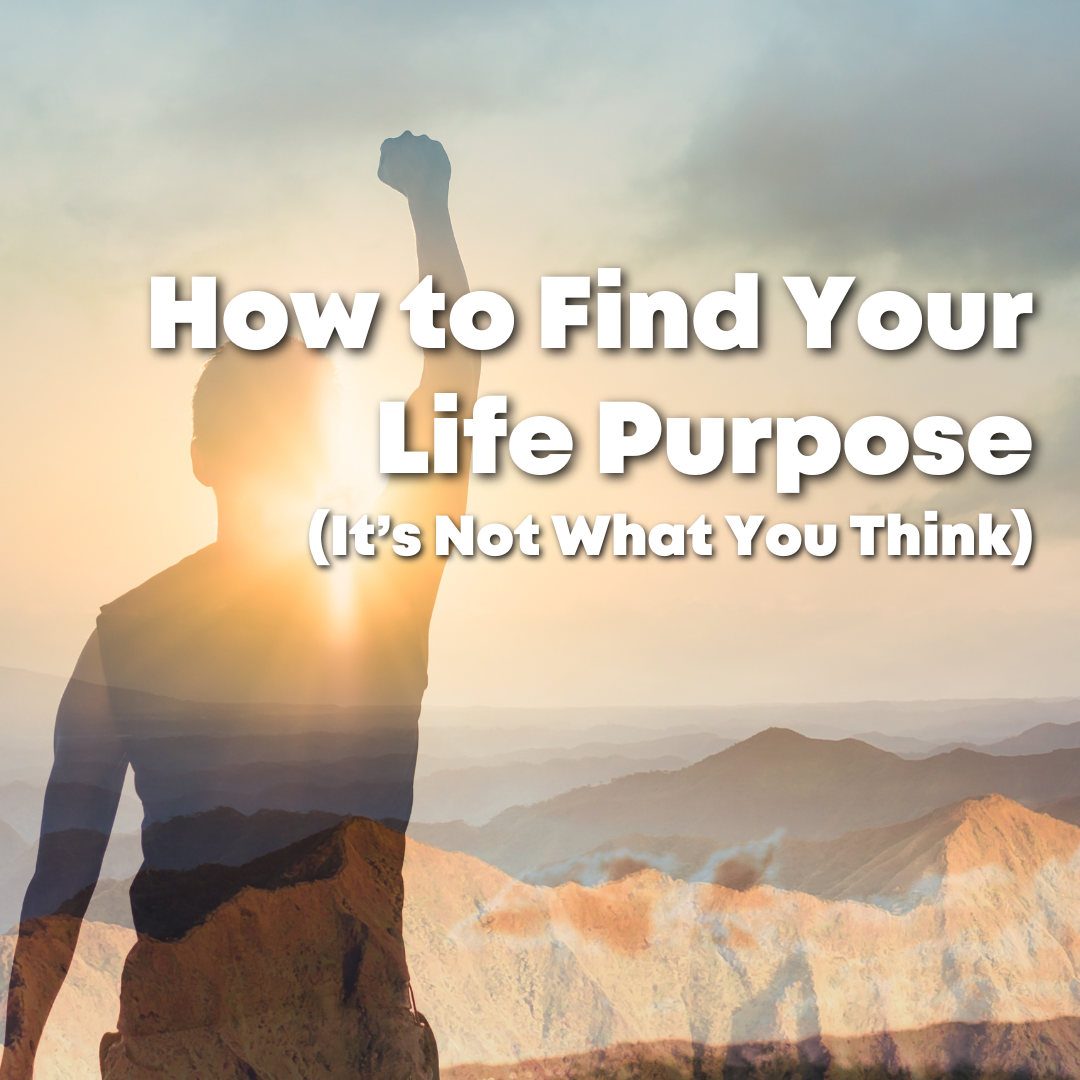 how to find your life purpose